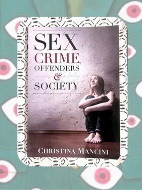 Criminal Justice Textbook Sex, Crime, Offenders & Society by Christina Mancini